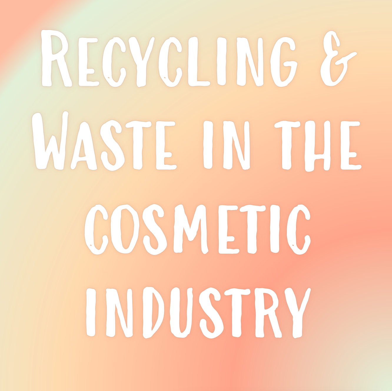 Recycling and waste in the cosmetic skincare personal care industry. How must is produced sold recycled wasted. What plastics are used in skincare cosmetics? Improvements and eco solutions