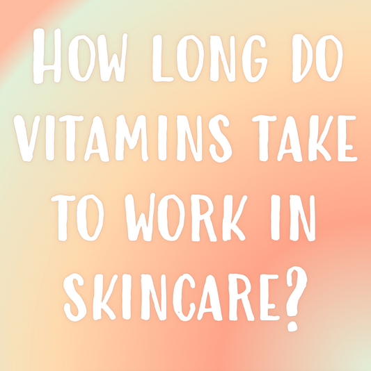 How long do skincare vitamins and actives take to work in skincare products?