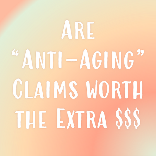 Are Anti-Aging claims worth the extra money in skincare products