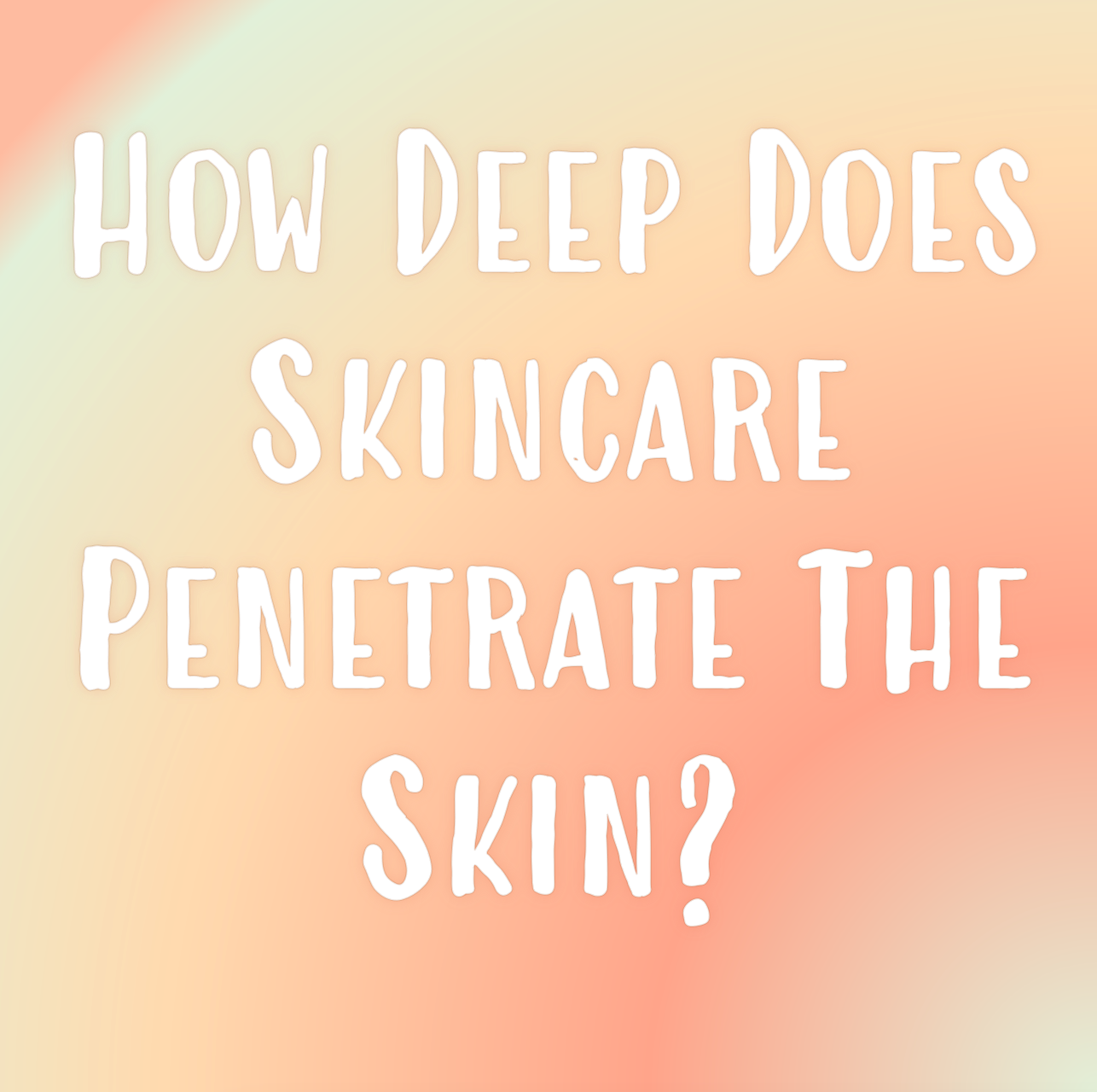 How deep does skincare penetrate the skin cosmetic chemist answers