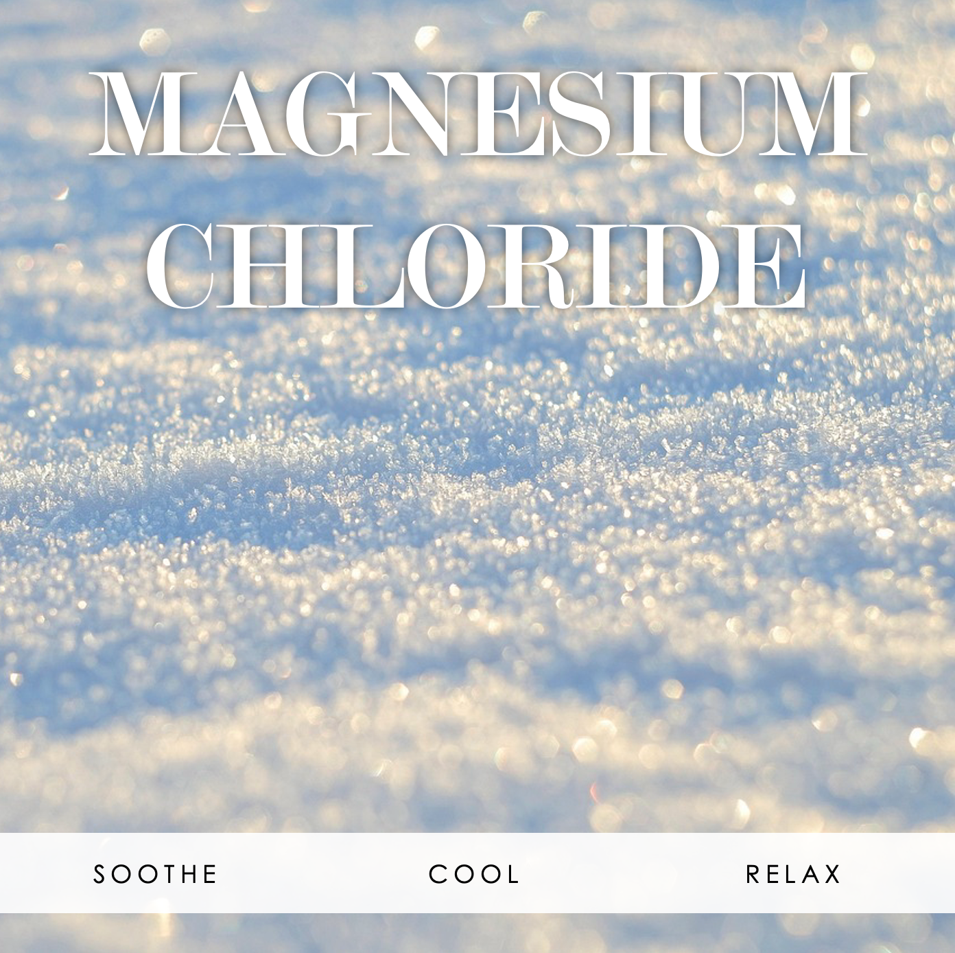 Text 'MAGNESIUM CHLORIDE' with descriptors 'Soothe', 'Cool', 'Relax' on a blurred snowy background.