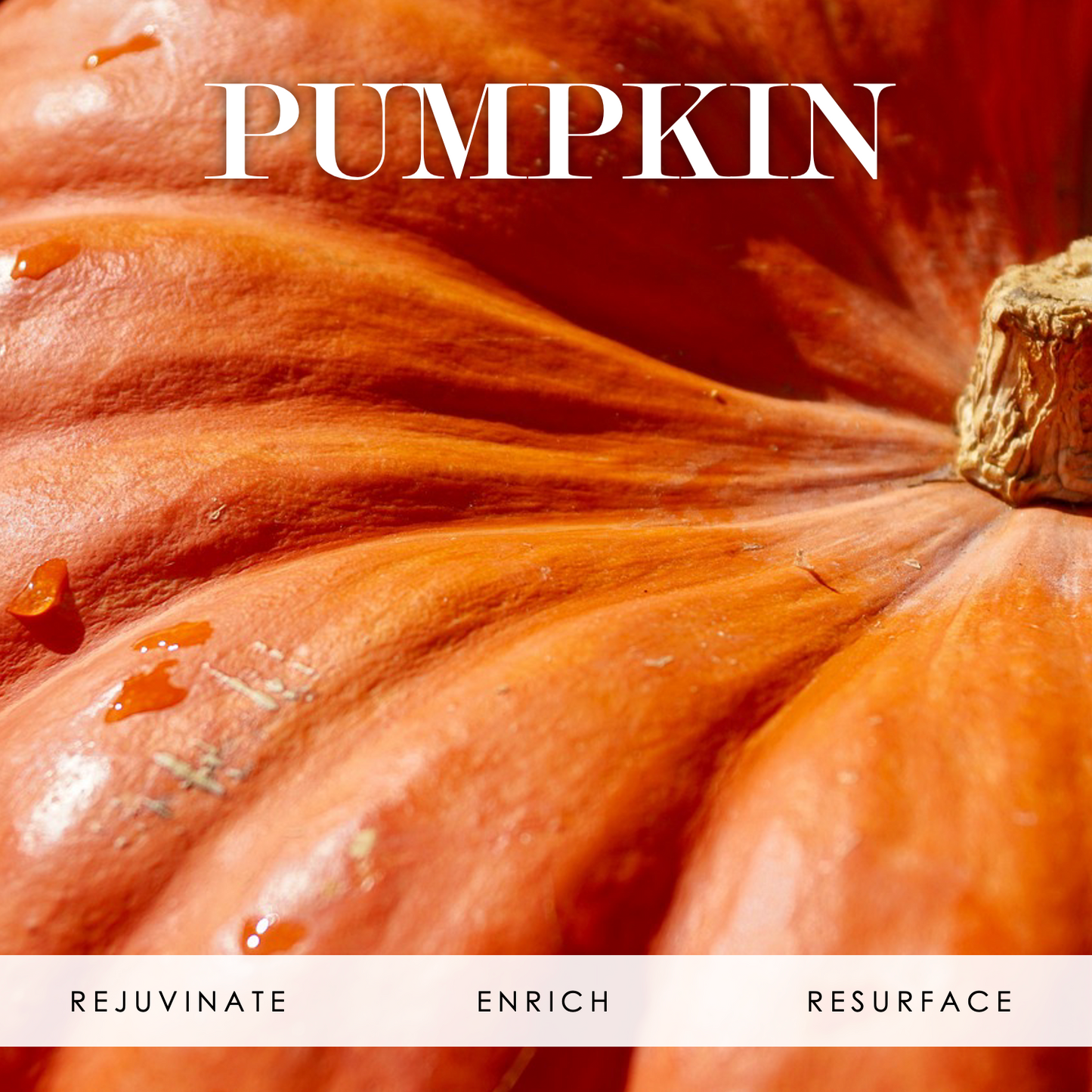 Image of orange pumpkin with the word "Pumpkin" at the top and "rejuvenate, enrich, and resurface" at the bottom.